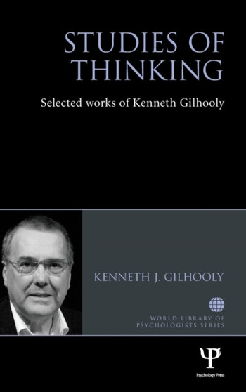 Studies of Thinking : Selected works of Kenneth Gilhooly