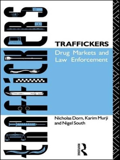 Traffickers : Drug Markets and Law Enforcement
