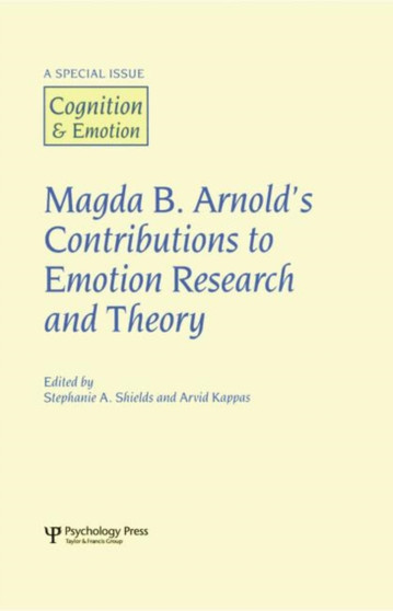 Magda B. Arnold's Contributions to Emotion Research and Theory : A Special Issue of Cognition and Emotion Magda B. Arnold's Contributions to Emotion Research and Theory : A Special Issue of Cognition and Emotion