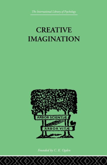 Creative Imagination : STUDIES IN THE PSYCHOLOGY OF LITERATURE