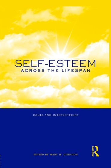 Self-Esteem Across the Lifespan : Issues and Interventions