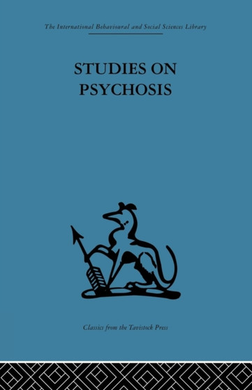 Studies on Psychosis : Descriptive, psycho-analytic and psychological aspects