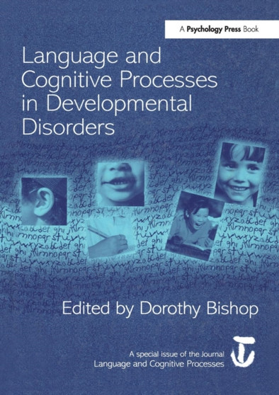 Language and Cognitive Processes in Developmental Disorders : A Special Issue of Language and Cognitive Processes