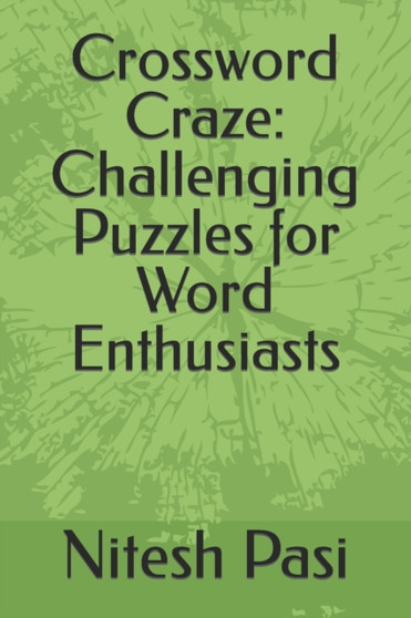 Crossword Craze : Challenging Puzzles for Word Enthusiasts by Nitesh Pasi - Paperback