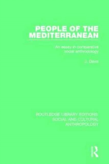 People of the Mediterranean : An Essay in Comparative Social Anthropology People of the Mediterranean : An Essay in Comparative Social Anthropology