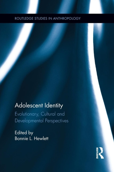Adolescent Identity : Evolutionary, Cultural and Developmental Perspectives