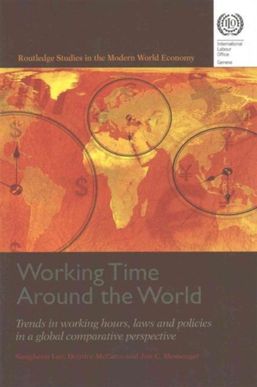 Working Time Around the World : Trends in Working Hours, Laws, and Policies in a Global Comparative Perspective