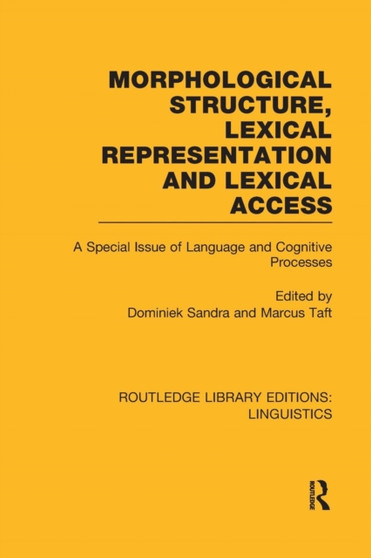 Morphological Structure, Lexical Representation and Lexical Access : A Special Issue of Language and Cognitive Processes