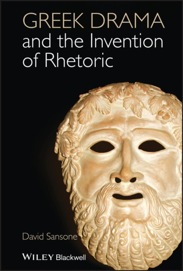 Greek Drama and the Invention of Rhetoric
