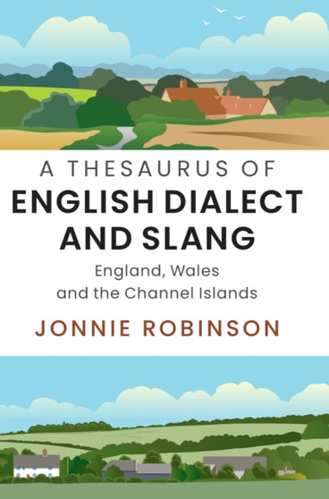 A Thesaurus of English Dialect and Slang : England, Wales and the Channel Islands