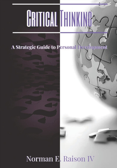 Critical Thinking : A Strategic Guide to Personal Development