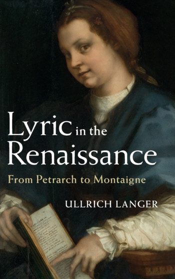 Lyric in the Renaissance : From Petrarch to Montaigne