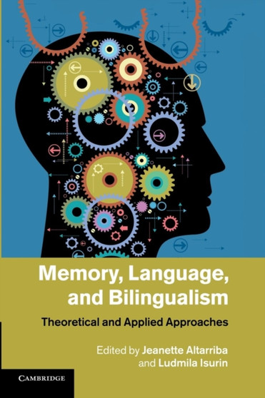 Memory, Language, and Bilingualism : Theoretical and Applied Approaches