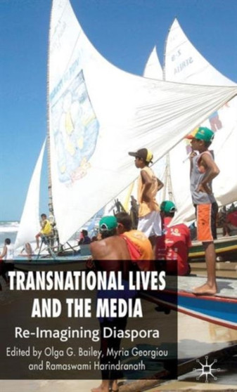 Transnational Lives and the Media : Re-Imagining Diasporas