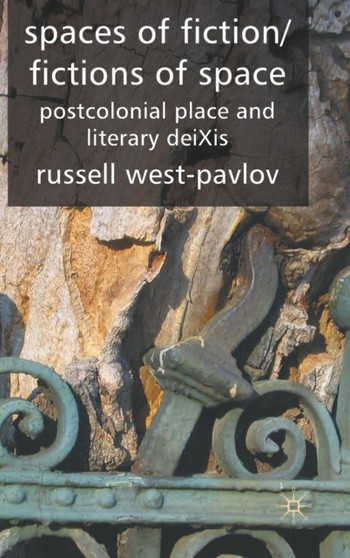 Spaces of Fiction / Fictions of Space : Postcolonial Place and Literary DeiXis