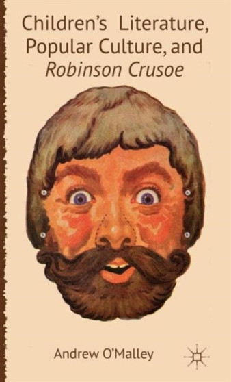 Children's Literature, Popular Culture, and Robinson Crusoe