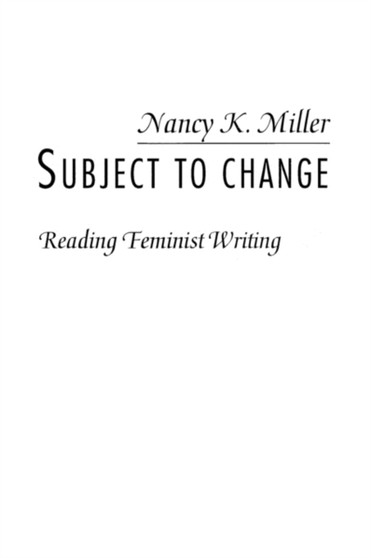 Subject to Change : Reading Feminist Writing