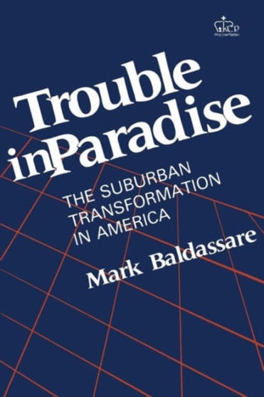 Trouble in Paradise : The Suburban Transformation in America