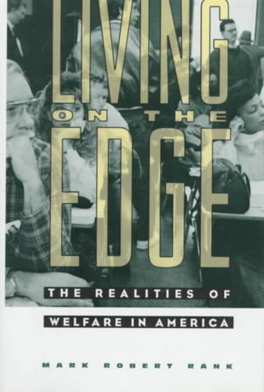 Living on the Edge : The Realities of Welfare in America