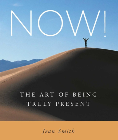 Now! : The Art of Being Truly Present by Jean D. smith - Paperback