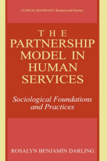 The Partnership Model in Human Services : Sociological Foundations and Practices