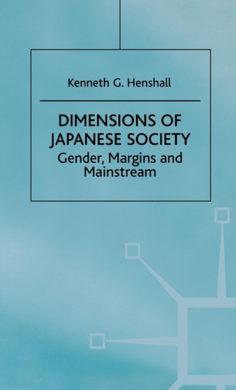 Dimensions of Japanese Society : Gender, Margins and Mainstream