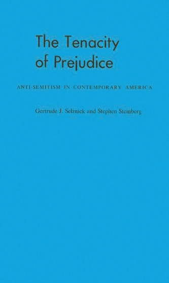 The Tenacity of Prejudice : Anti-Semitism in Contemporary America