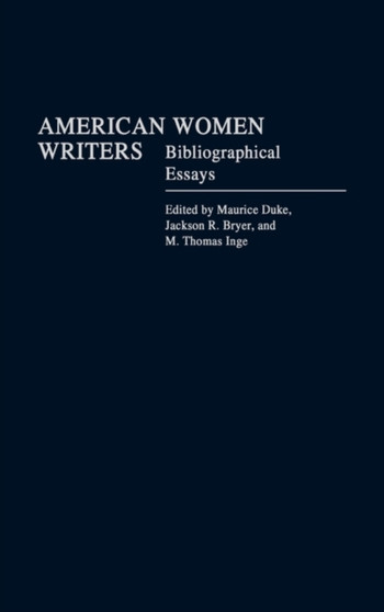 American Women Writers : Bibliographical Essays