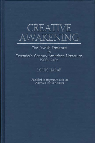 Creative Awakening : The Jewish Presence in Twentieth-Century American Literature, 1900-1940s
