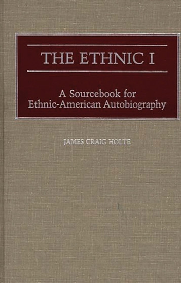 The Ethnic I : A Sourcebook for Ethnic-American Autobiography