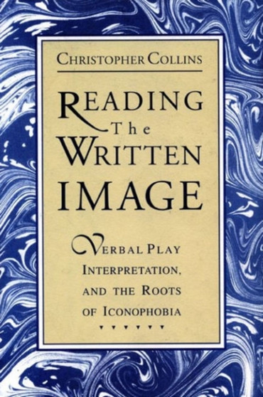 Reading the Written Image : Verbal Play, Interpretation, and the Roots of Iconophobia