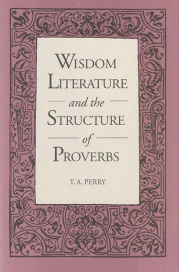 Wisdom Literature and the Structure of Proverbs