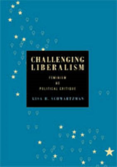Challenging Liberalism : Feminism as Political Critique