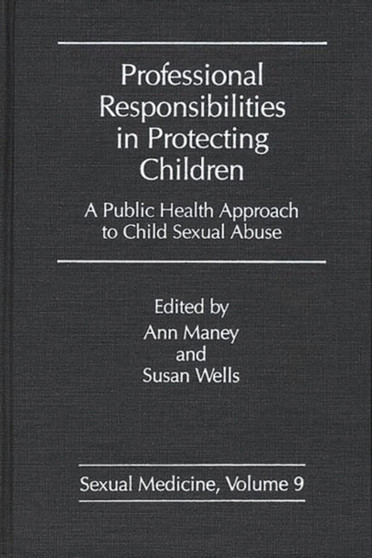 Professional Responsibilities in Protecting Children : A Public Health Approach to Child Abuse
