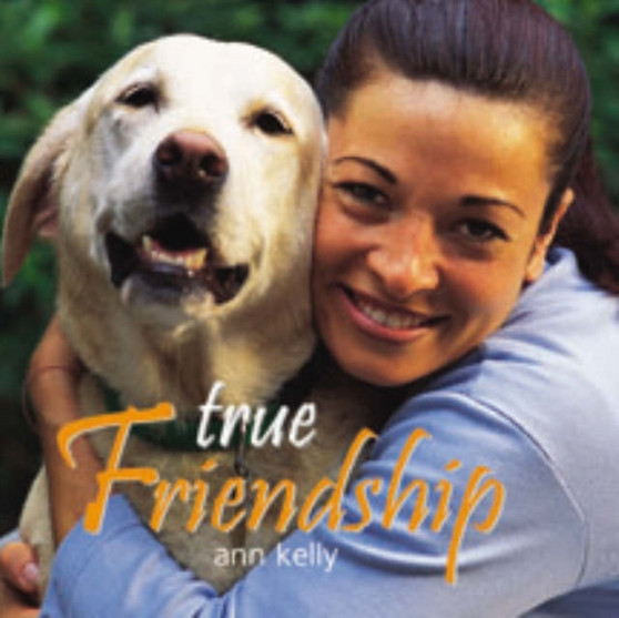 True Friendship by Ann Kelly - Hardback