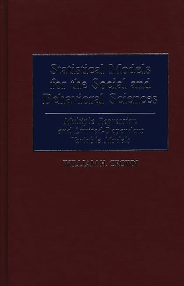 Statistical Models for the Social and Behavioral Sciences : Multiple Regression and Limited-Dependent Variable Models