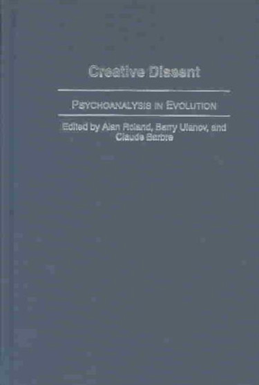 Creative Dissent : Psychoanalysis in Evolution Creative Dissent : Psychoanalysis in Evolution