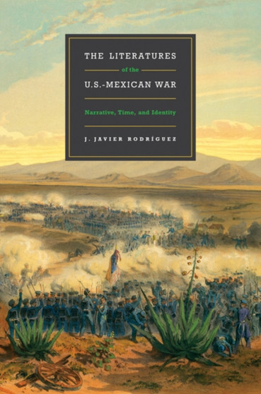The Literatures of the U.S.-Mexican War : Narrative, Time, and Identity