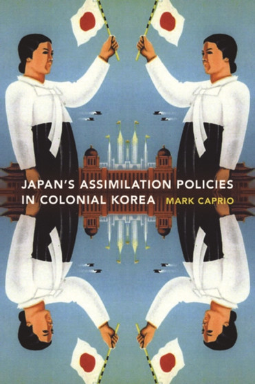 Japanese Assimilation Policies in Colonial Korea, 1910-1945