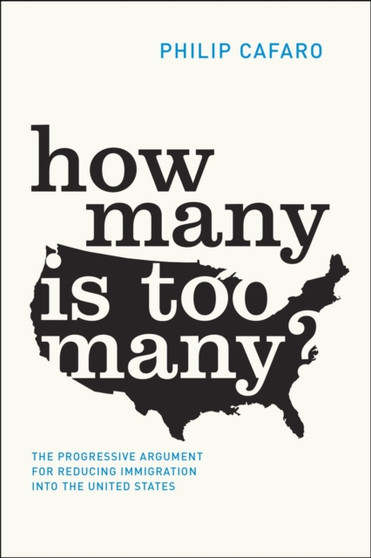 How Many Is Too Many? : The Progressive Argument for Reducing Immigration into the United States