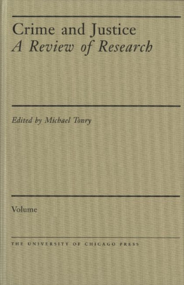 Crime and Justice, Volume 37 : A Review of Research