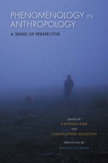 Phenomenology in Anthropology : A Sense of Perspective