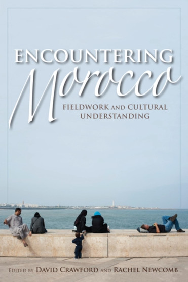 Encountering Morocco : Fieldwork and Cultural Understanding
