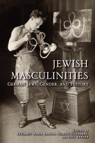 Jewish Masculinities : German Jews, Gender, and History