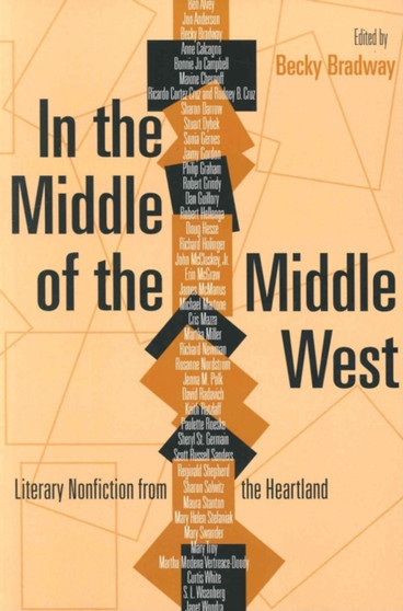In the Middle of the Middle West : Literary Nonfiction from the Heartland