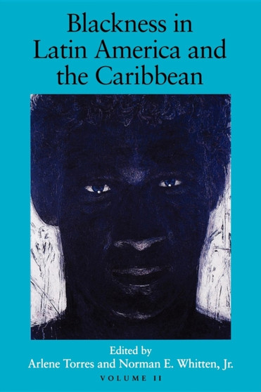 Blackness in Latin America and the Caribbean, Volume 2 : Social Dynamics and Cultural Transformations: Eastern South America and the Caribbean