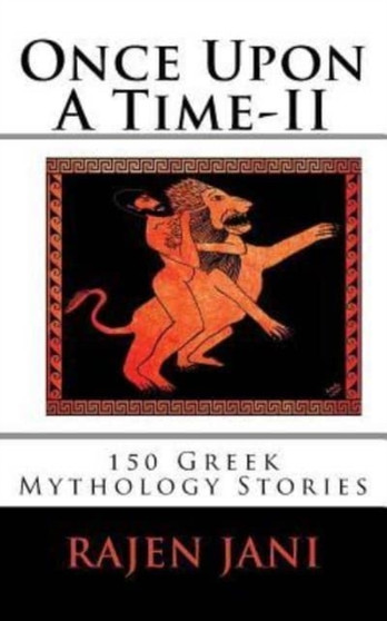 Once Upon A Time - II : 150 Greek Mythology Stories