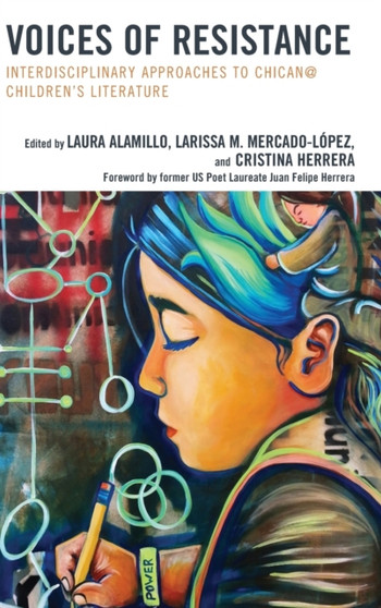 Voices of Resistance : Interdisciplinary Approaches to Chican@ Children's Literature