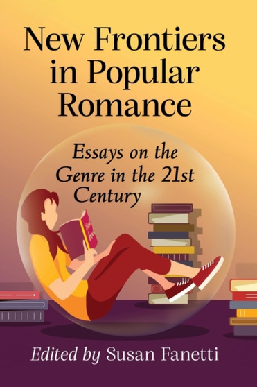New Frontiers in Popular Romance : Essays on the Genre in the 21st Century