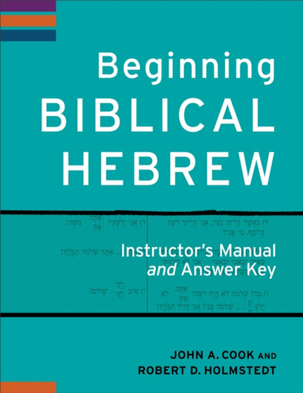 Beginning Biblical Hebrew Instructor`s Manual and Answer Key by John A. Cook - Paperback